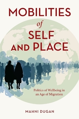 Mobilities of Self and Place - Mahni Dugan