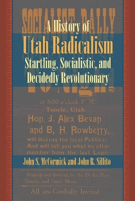 A History of Utah Radicalism - John McCormick, John Sillito