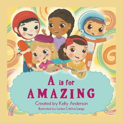 A Is for Amazing -  Kelly Anderson