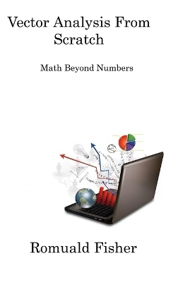 Vector Analysis from Scratch - Romuald Fisher