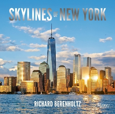 Skylines of New York - Richard Berenholtz, Carol A. Willis