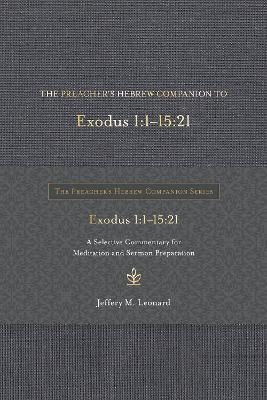 The Preacher's Hebrew Companion to Exodus 1:1--15:21 - Jeffery M Leonard