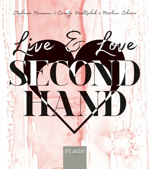 Live & Love Secondhand -  Stephanie Neumann,  Swantje Pawlitschek,  Marlena Scheuer