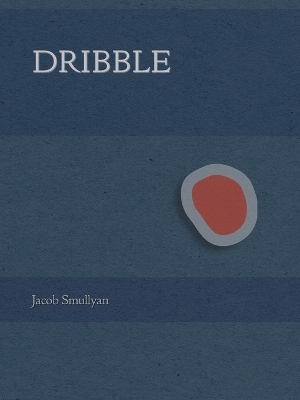 Dribble - Jacob Smullyan