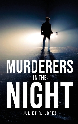 Murderers in the night -  Juliet R Lopez