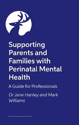 Supporting Parents and Families with Perinatal Mental Health - Dr Jane Hanley, Mark Williams