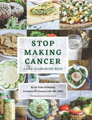 Stop Making Cancer -  An Oasis of Healing, Thomas Lodi