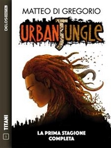 Urban Jungle - La prima stagione completa - Matteo Di Gregorio