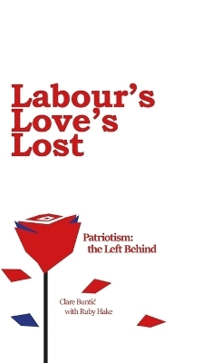 Labour's Love's Lost - Clare Buntic, Ruby Hake