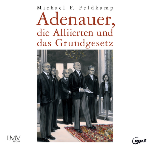 Adenauer, die Alliirten und das Grundgesetz - Michael F. Feldkamp