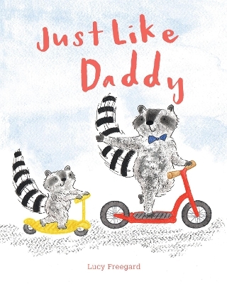 Just Like Daddy - Lucy Freegard