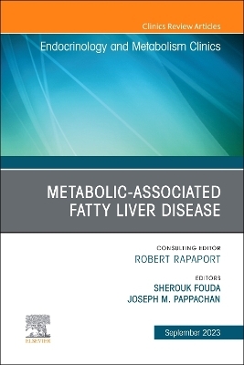 Metabolic-associated fatty liver disease, An Issue of Endocrinology and Metabolism Clinics of North America - 