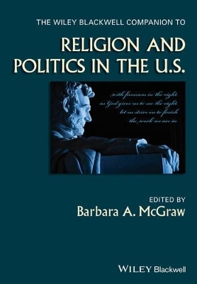 The Wiley Blackwell Companion to Religion and Politics in the U.S. - 