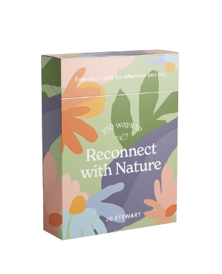100 Ways to Reconnect with Nature - Jo Stewart