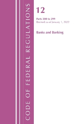Code of Federal Regulations, Title 12 Banks and Banking 200-219, Revised as of January 1, 2022 -  Office of The Federal Register (U.S.)