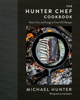 The Hunter Chef Cookbook - Michael Hunter