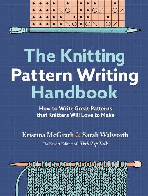 The Knitting Pattern Writing Handbook - Kristina McGrath, Sarah Walworth