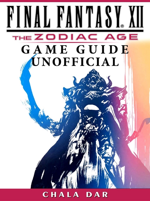 Final Fantasy XII The Zodiac Age Game Guide Unofficial -  Chala Dar