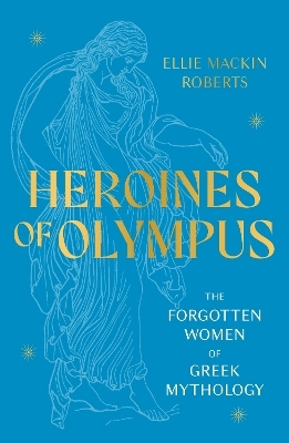Heroines of Olympus - Ellie Mackin Roberts