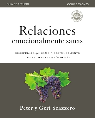 Relaciones emocionalmente sanas – Guía de estudio - Peter Scazzero, Geri Scazzero