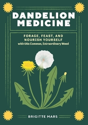 Dandelion Medicine, 2nd Edition - Brigitte Mars