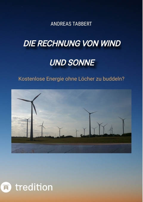 Die Rechnung von Wind und Sonne - Andreas Tabbert