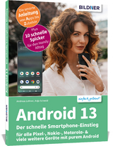 Android 13 - Der schnelle Smartphone-Einstieg - Für Einsteiger ohne Vorkenntnisse - Anja Schmid, Andreas Lehner