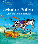 Mücke, Zebra und die wilde Rettung - Katherine Rundell