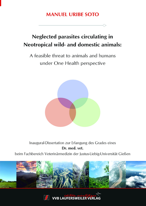 Neglected parasites circulating in Neotropical wild- and domestic animals: A feasible threat to animals and humans under One Health perspective - Manuel Uribe Soto