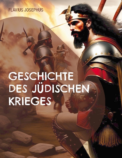 Geschichte des jüdischen Krieges - Flavius Josephus