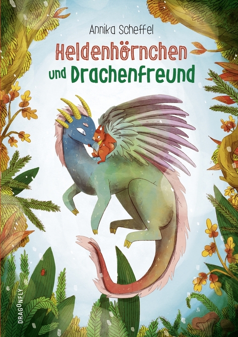 Heldenhörnchen und Drachenfreund - Annika Scheffel