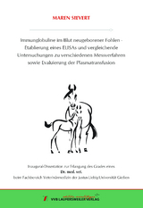 Immunglobuline im Blut neugeborener Fohlen - Etablierung eines ELISAs und vergleichende Untersuchungen zu verschiedenen Messverfahren sowie Evaluierung der Plasmatransfusion - Maren Sievert