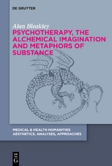 Psychotherapy, the Alchemical Imagination and Metaphors of Substance - Alan Bleakley