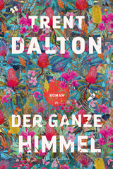 Der ganze Himmel - Trent Dalton