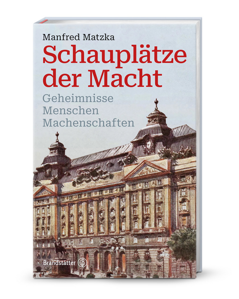 Schauplätze der Macht - Manfred Matzka