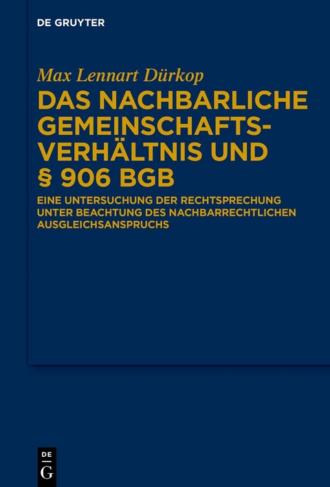 Das nachbarliche Gemeinschaftsverhältnis und § 906 BGB - Max Lennart Dürkop