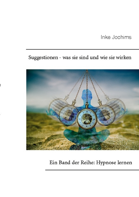 Suggestionen - was sie sind und wie sie wirken - Inke Jochims