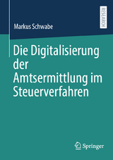 Die Digitalisierung der Amtsermittlung im Steuerverfahren - Markus Schwabe