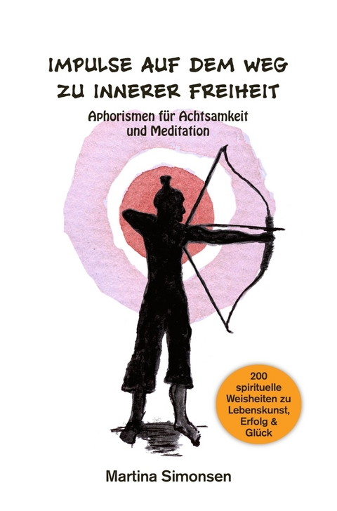 Impulse auf dem Weg zu innerer Freiheit - Martina Simonsen