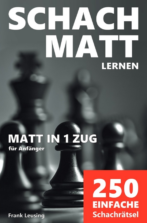 Schachmatt lernen / Schachmatt lernen, Matt in 1 Zug - Frank Leusing