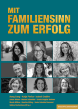 MIT FAMILIENSINN ZUM ERFOLG - Sang Hong, Katja Piefke, Isabell Grabbe, Anton Wieser, Nicole Willms, Marion Schneider, Ursula Brigitte Meißner, Henrike Lüling, Sonia Gabriela Decorvet