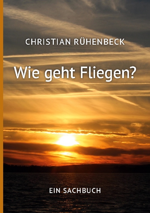 Wie geht Fliegen? - Christian Rühenbeck