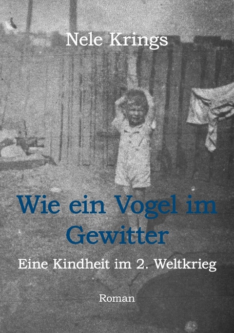 Wie ein Vogel im Gewitter - Nele Krings