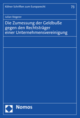 Die Zumessung der Geldbuße gegen den Rechtsträger einer Unternehmensvereinigung - Julian Stegerer