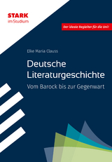 STARK STARK im Studium - Deutsche Literaturgeschichte - Vom Barock bis zur Gegenwart - Elke Maria Clauss