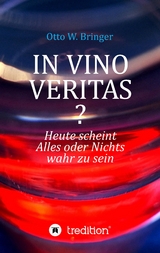 In Vino Veritas? - Otto W. Bringer