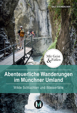 Abenteuerliche Wanderungen im Münchner Umland - Steinbacher, Ralf