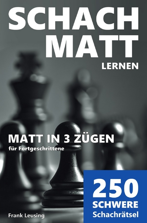 Schachmatt lernen / Schachmatt lernen, Matt in 3 Zügen - Frank Leusing