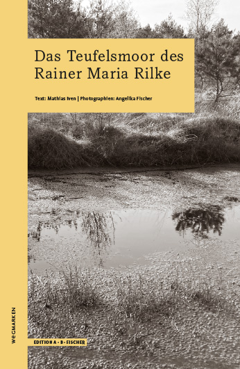 Das Teufelsmoor des Rainer Maria Rilke - Mathias Iven, Angelika Fischer