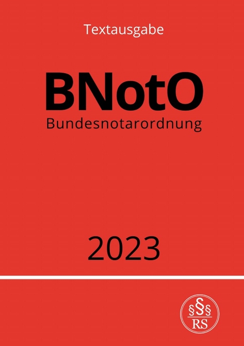 Bundesnotarordnung - BNotO 2023 - Ronny Studier